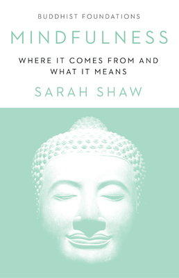 Mindfulness: Where It Comes from and What It Means - Shaw, Sarah