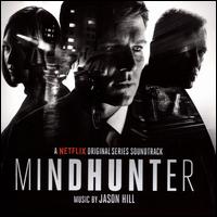 Mindhunter [A Netflix Original Series Soundtrack] - Jason Hill