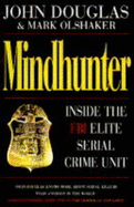 Mindhunter: Inside the FBI's Elite Serial Crime Unit - Douglas, John, and Olshaker, Mark