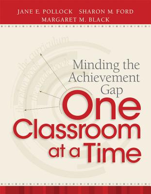 Minding the Achievement Gap One Classroom at a Time - Pollock, Jane E, and Ford, Sharon M, and Black, Margaret M