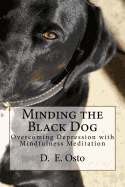 Minding the Black Dog: Overcoming Depression with Mindfulness Meditation