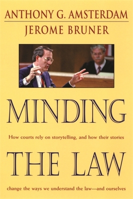Minding the Law - Amsterdam, Anthony G, and Bruner, Jerome