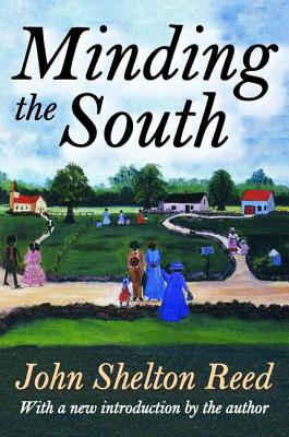 Minding the South - Reed, John Shelton