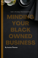 Minding Your Black Owned Business: Guide To Becoming A Black Entrepreneur