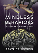 Mindless Behaviors: Breaking through Unseen Barriers