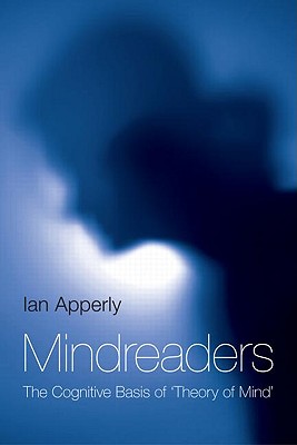 Mindreaders: The Cognitive Basis of "Theory of Mind" - Apperly, Ian