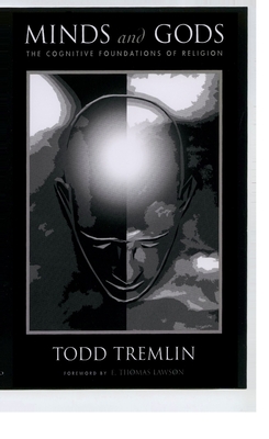 Minds and Gods: The Cognitive Foundations of Religion - Tremlin, Todd