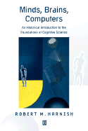 Minds, Brains, Computers: An Historical Introduction to the Foundations of Cognitive Science - Cummins, Robert