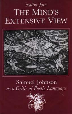 Mind's Extensive View: Samuel Johnson as a Critic of Poetic Language - Jain, Nalini