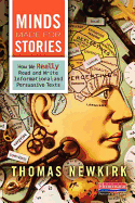 Minds Made for Stories: How We Really Read and Write Informational and Persuasive Texts