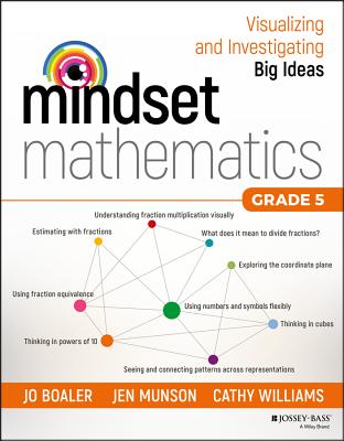 Mindset Mathematics: Visualizing and Investigating Big Ideas, Grade 5 - Boaler, Jo, and Munson, Jen, and Williams, Cathy