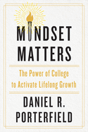 Mindset Matters: The Power of College to Activate Lifelong Growth