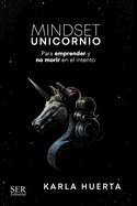 Mindset Unicornio: Para aprender y no morir en el intento