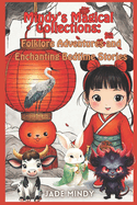 Mindy's Magical Collections: Folklore Adventures and Enchanting Bedtime Stories: Children's Stories Exploring Chinese Festivals Myths and Fables