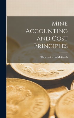 Mine Accounting and Cost Principles - McGrath, Thomas Orrin