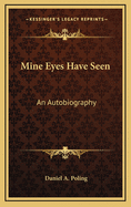 Mine Eyes Have Seen: An Autobiography