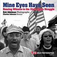 Mine Eyes Have Seen: Bearing Witness to the Struggle for Civil Rights