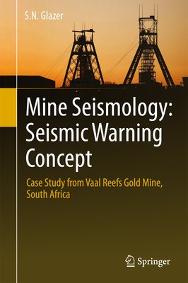 Mine Seismology: Seismic Warning Concept: Case Study from Vaal Reefs Gold Mine, South Africa - Glazer, S N