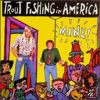 Mine! - Trout Fishing In America