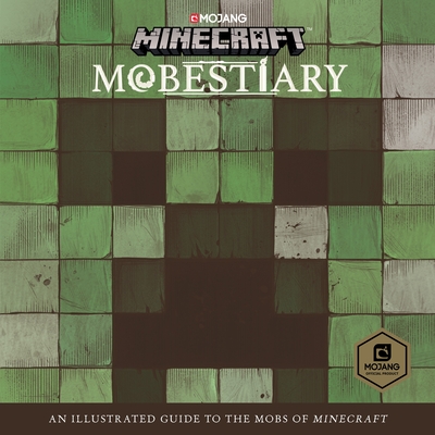 Minecraft: Mobestiary - Mojang Ab, and The Official Minecraft Team