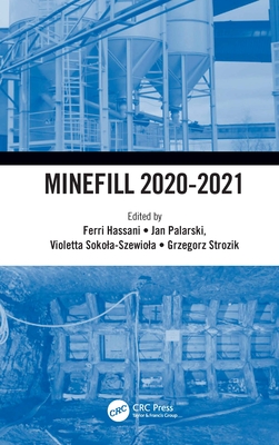 Minefill 2020-2021: Proceedings of the 13th International Symposium on Mining with Backfill, 25-28 May 2021, Katowice, Poland - Hassani, Ferri (Editor), and Palarski, Jan (Editor), and Sokola-Szewiola, Violetta (Editor)