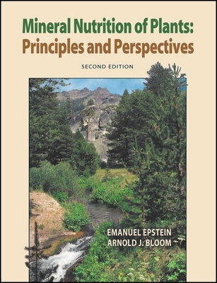 Mineral Nutrition of Plants: Principles and Perspectives - Epstein, Emanuel, and Bloom, Arnold J