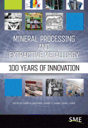 Mineral Processing and Extractive Metallurgy: 100 Years of Innovation