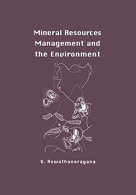 Mineral Resources Management and the Environment - Aswathanarayana, U