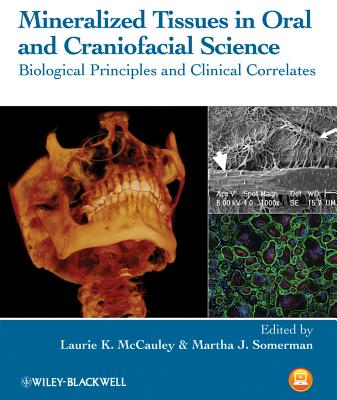 Mineralized Tissues in Oral and Craniofacial Science: Biological Principles and Clinical Correlates - McCauley, Laurie K (Editor), and Somerman, Martha J (Editor)