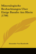 Mineralogische Beobachtungen Uber Einige Basalte Am Rhein (1790) - Humboldt, Alexander Von