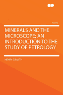 Minerals and the Microscope; An Introduction to the Study of Petrology