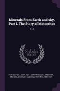 Minerals from Earth and Sky. Part I. the Story of Meteorites: V. 3