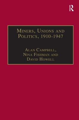 Miners, Unions and Politics, 1910-1947 - Campbell, Alan, and Fishman, Nina