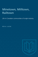 Minetown, Milltown, Railtown: Life in Canadian Communities of Single Industry