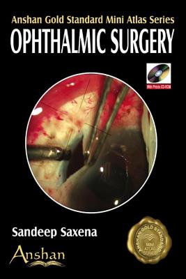 Mini Atlas of Ophthalmic Surgery - Saxena, Sandeep