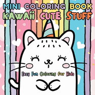Mini Coloring Book Kawaii Cute Stuff: Easy Fun Coloring for Kids