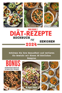 Mini Engine 2 Di?t-Rezepte Kochbuch F?r Senioren: Sch?tzen Sie Ihre Gesundheit und verlieren Sie Gewicht mit diesen 20 kstlichen Rezepten