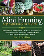Mini Farming: Self-Sufficiency on Acre - Markham, Brett L.