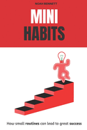Mini Habits: How small routines can lead to great success