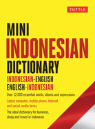 Mini Indonesian Dictionary: Indonesian-English / English-Indonesian; Over 12,000 Essential Words, Idioms and Expressions