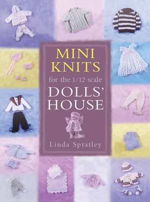 Mini Knits for the 1/12 Scale Dolls' House - Jones, Derek