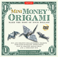 Mini Money Origami Kit: Make the Most of Your Dollar!: Origami Book with 40 Origami Paper Dollars, 5 Projects and Instructional DVD