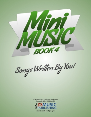 Mini Music Book 4: An Easy-Peasy book for Easy-Peasy Composing - Seckman, Zachary