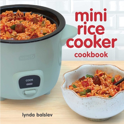 Mini Rice Cooker Cookbook - Balslev, Lynda