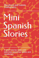 Mini Spanish Stories: A short stories book with exercises, grammar tables and vocabulary