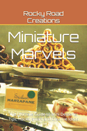 Miniature Marvels: The Ultimate Guide to Mini Desserts: Tips, Hacks, smart and Creative Ideas