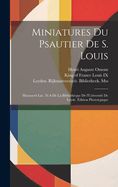 Miniatures Du Psautier de S. Louis; Manuscrit Lat. 76 a de La Bibliotheque de L'Universite de Leyde. Edition Phototypique