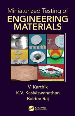 Miniaturized Testing of Engineering Materials - Karthik, V., and Kasiviswanathan, K.V., and Raj, Baldev