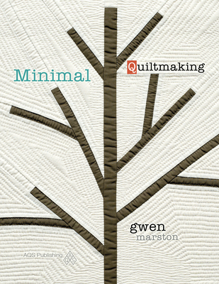 Minimal Quiltmaking - Marston, Gwen