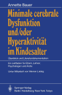 Minimale Cerebrale Dysfunktion Und/Oder Hyperaktivitat Im Kindesalter: Uberblick Und Literaturdokumentation Ein Leitfaden Fur Eltern, Lehrer, Psychologen Und Arzte